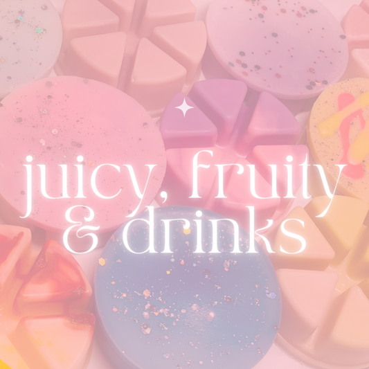 Juicy, Fruity + Drinks | Luxury Wax Melts